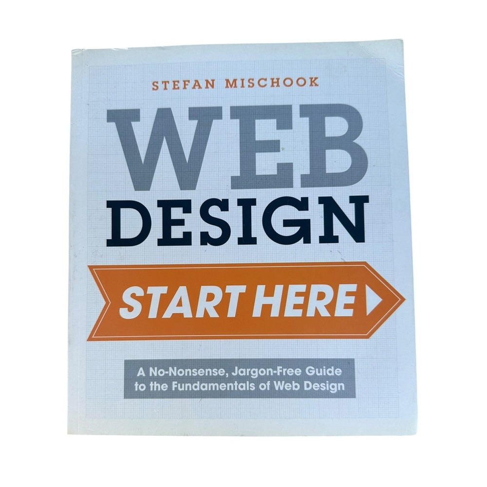 Web Design Start Here A Guide to the Fundamentals of Web Design StevenM Mischook